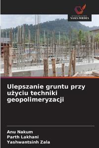Ulepszanie gruntu przy uzyciu techniki geopolimeryzacji
