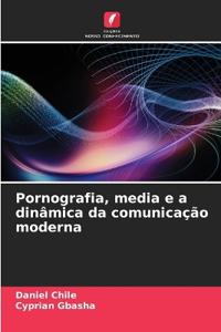 Pornografia, media e a dinâmica da comunicação moderna