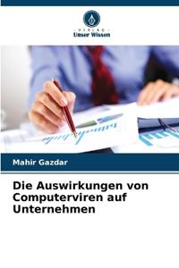 Die Auswirkungen von Computerviren auf Unternehmen