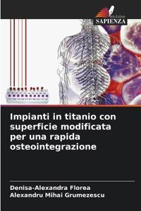 Impianti in titanio con superficie modificata per una rapida osteointegrazione