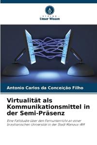 Virtualität als Kommunikationsmittel in der Semi-Präsenz