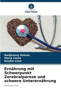 Ernährung mit Schwerpunkt Zerebralparese und schwere Unterernährung