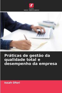 Práticas de gestão da qualidade total e desempenho da empresa
