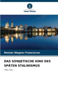 Das Sowjetische Kino Des Späten Stalinismus