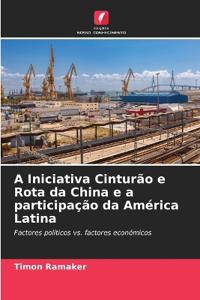A Iniciativa Cinturão e Rota da China e a participação da América Latina
