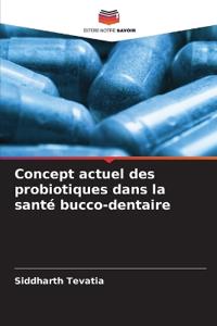 Concept actuel des probiotiques dans la santé bucco-dentaire