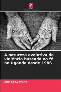 A natureza evolutiva da violência baseada na fé no Uganda desde 1986