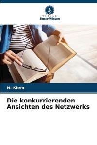 Die konkurrierenden Ansichten des Netzwerks