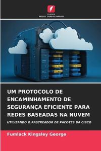 Um Protocolo de Encaminhamento de Segurança Eficiente Para Redes Baseadas Na Nuvem