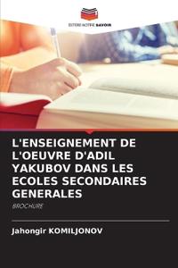 L'Enseignement de l'Oeuvre d'Adil Yakubov Dans Les Ecoles Secondaires Generales