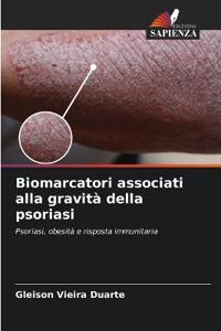 Biomarcatori associati alla gravità della psoriasi