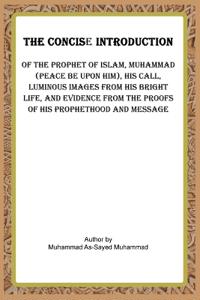 The Concise Introduction of the Prophet of Islam, Muhammad (Peace Be Upon Him),