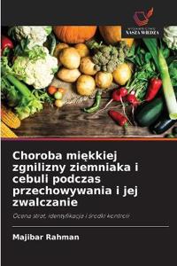 Choroba miekkiej zgnilizny ziemniaka i cebuli podczas przechowywania i jej zwalczanie