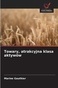 Towary, atrakcyjna klasa aktywów