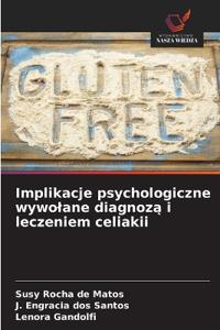 Implikacje psychologiczne wywolane diagnoza i leczeniem celiakii