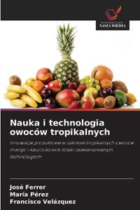 Nauka i technologia owoców tropikalnych