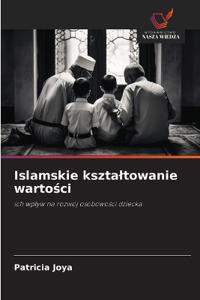 Islamskie ksztaltowanie wartosci