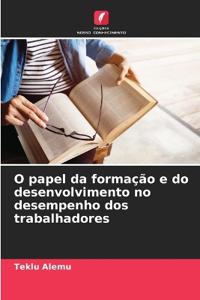 O papel da formação e do desenvolvimento no desempenho dos trabalhadores