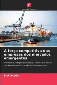 A força competitiva das empresas dos mercados emergentes