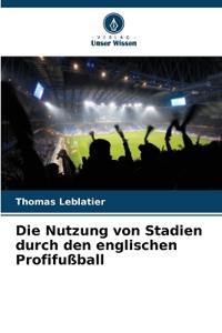 Die Nutzung von Stadien durch den englischen Profifußball