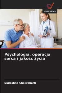 Psychologia, operacja serca i jakosc zycia