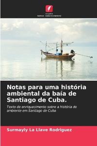 Notas para uma história ambiental da baía de Santiago de Cuba.