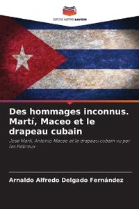 Des hommages inconnus. Martí, Maceo et le drapeau cubain
