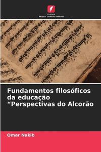 Fundamentos filosóficos da educação "Perspectivas do Alcorão