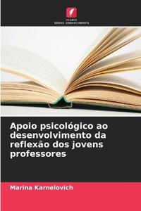 Apoio psicológico ao desenvolvimento da reflexão dos jovens professores