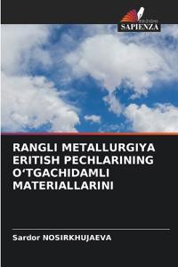 Rangli Metallurgiya Eritish Pechlarining O?tgachidamli Materiallarini