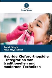 Hybride Kieferorthopädie - Integration von traditionellen und modernen Techniken