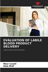 Evaluation of Labile Blood Product Delivery