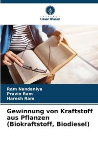 Gewinnung von Kraftstoff aus Pflanzen (Biokraftstoff, Biodiesel)