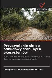 Przyczynianie sie do odbudowy stabilnych ekosystemów