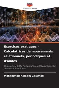 Exercices pratiques - Calculatrices de mouvements relationnels, périodiques et d'ondes