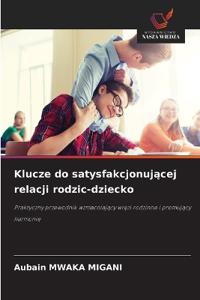 Klucze do satysfakcjonujacej relacji rodzic-dziecko