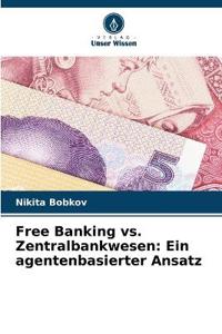 Free Banking vs. Zentralbankwesen