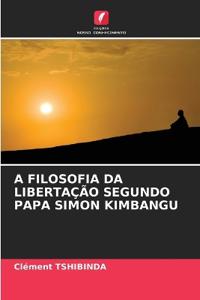 A Filosofia Da Libertação Segundo Papa Simon Kimbangu