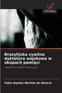 Brazylijska cywilna dyktatura wojskowa w okopach pamieci