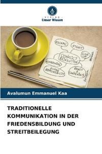 Traditionelle Kommunikation in Der Friedensbildung Und Streitbeilegung