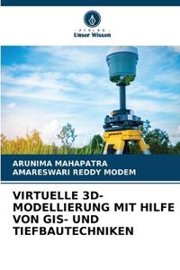 Virtuelle 3d-Modellierung Mit Hilfe Von Gis- Und Tiefbautechniken