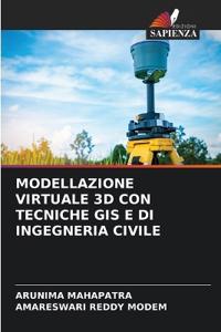 Modellazione Virtuale 3D Con Tecniche GIS E Di Ingegneria Civile
