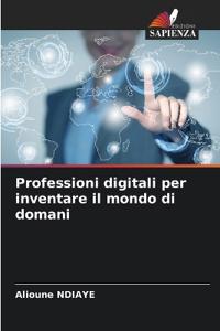 Professioni digitali per inventare il mondo di domani