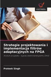 Strategie projektowania i implementacja filtrów adaptacyjnych na FPGA