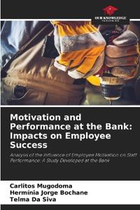 Motivation and Performance at the Bank