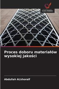 Proces doboru materialów wysokiej jakosci