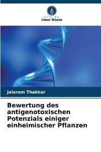 Bewertung des antigenotoxischen Potenzials einiger einheimischer Pflanzen