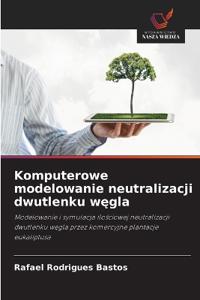 Komputerowe modelowanie neutralizacji dwutlenku wegla