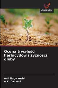 Ocena trwalosci herbicydów i zyznosci gleby