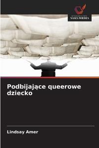 Podbijajace queerowe dziecko